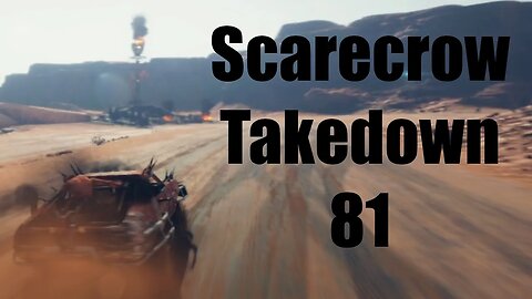 Mad Max Scarecrow Takedown 81