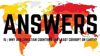 Answers | Episode 15 - Why Are Christian Countries The Least Corrupt On Earth?