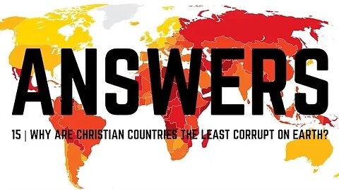 Answers | Episode 15 - Why Are Christian Countries The Least Corrupt On Earth?
