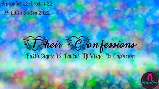 🌍 Earth Signs: ♍️ Virgo, ♉️ Taurus, ♑️ Capricorn: 🗣️Their Confessions! 🌟[♎️ Libra Season 2022]