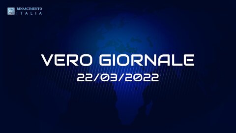 VERO GIORNALE, 22.03.2022 – Il telegiornale di FEDERAZIONE RINASCIMENTO ITALIA