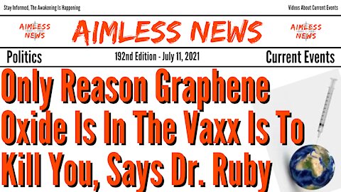 Only Reason Graphene Oxide Is In The Vaxx Is To Kill You, Says Dr. Ruby