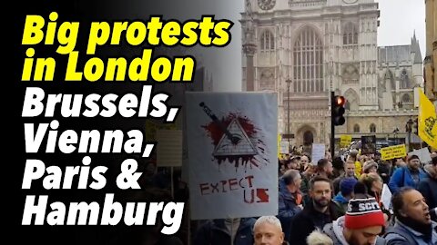 Big protests in London. More protests in Brussels, Vienna, Paris and Hamburg