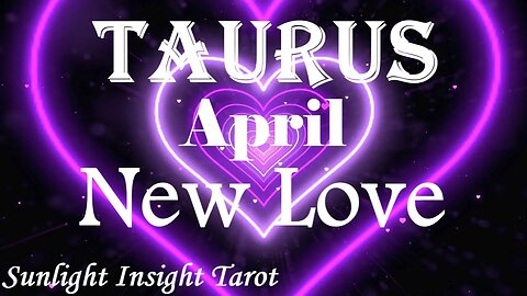 Taurus *They're Totally Invested, A Big Honest Conversation Changes Everything* April New Love