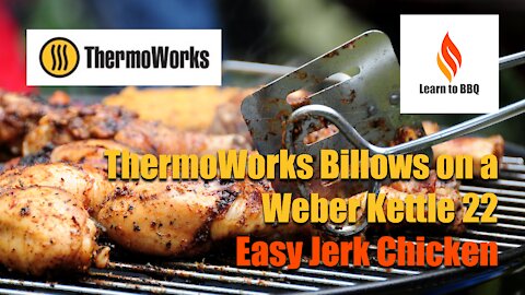 ThermoWorks Billows on a Weber Kettle 22 - Jerk Chicken