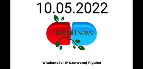 Red Pill News | Wiadomości W Czerwonej Pigułce 10.05.2022