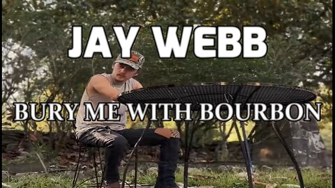 🎵 JAY WEBB - BURY ME WITH BOURBON (LYRICS)