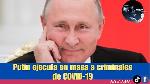 PUTIN EJECUTA A CRIMINALES DE COVID