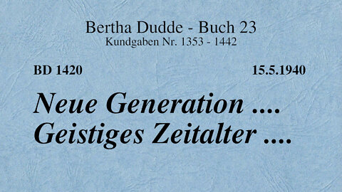 BD 1420 - NEUE GENERATION .... GEISTIGES ZEITALTER ....