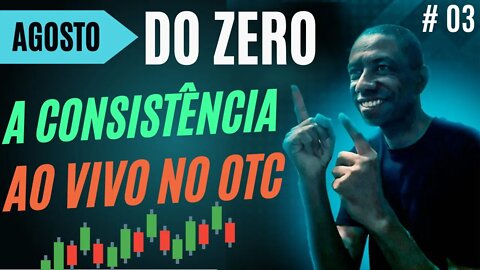 Do Zero a Consistência em Opções Binárias Ao Vivo no OTC | IQ OPTION #03