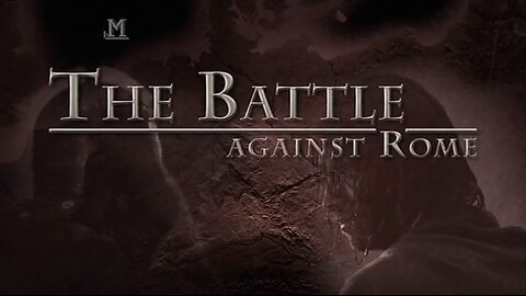 The Battle Against Rome.1of2.A Province Too Far