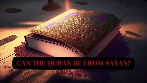 Can the Quran Be inspired from Satan?