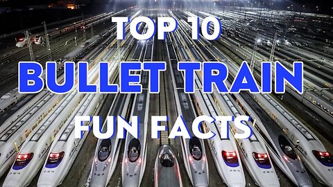 Bullet Trains Unleashed: Top 10 Fun Facts of the World's Fastest Trains