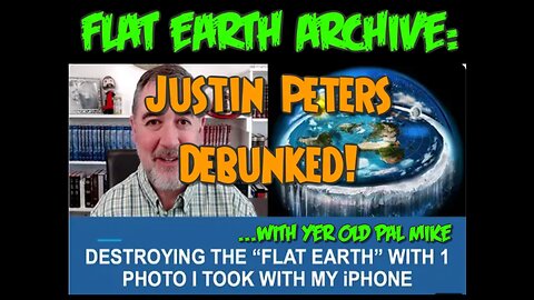 Justin Peters DEBUNKED! (Flat Earth)