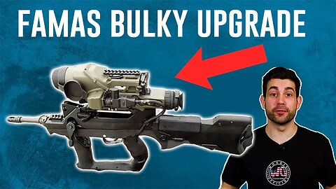 Is the FAMAS Upgrade too Bulky?