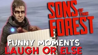 SONS OF THE FOREST FUNNY MOMENTS PART 1