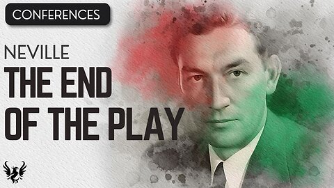 💥 The End of the Play ❯ Neville Goddard ❯ Original Recording 📚