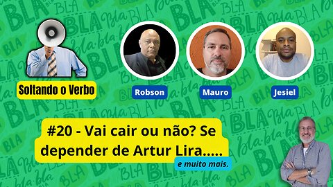 #20 - Vai cair ou não? Se depender de Artur Lira.....