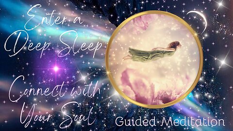 Enter a Deep Sleep: Connect with Your Soul (Guided Meditation)