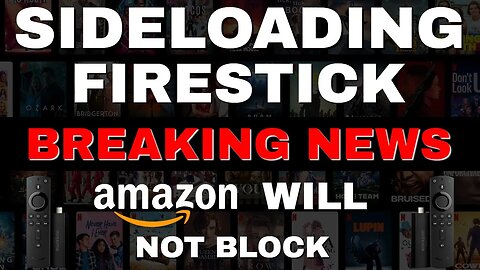 URGENT BREAKING NEWS - FIRESTICK will NOT BLOCK SIDELOADING - THIS IS WHY!
