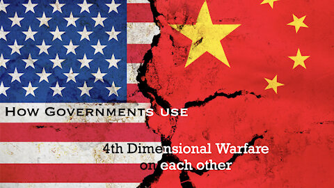 How Governments use 4th Dimensional Warfare on each other