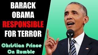 How Muslim Barak Obabma is RESPONSIBLE for Florishing Terror in Middle East - Christian Prince