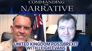 Leigh Evans Interview - United Kingdom Post Brexit - Commanding the Narrative Ep03