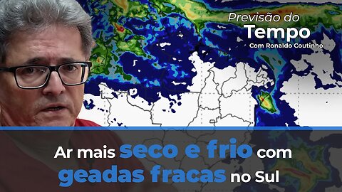 Ar mais seco e frio com geadas fracas no Sul. Tempo firme na maior parte do País