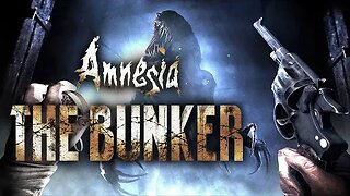 Time to Finish This! | AMNESIA: THE BUNKER