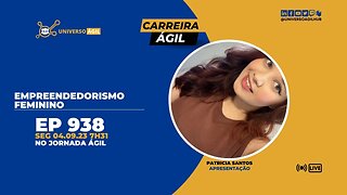 #JornadaAgil731 E938 #CarreiraÁgil Empreendedorismo Feminino