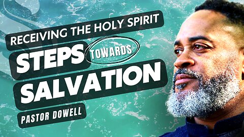Receiving the Holy Spirit | Steps towards Salvation | Pastor Dowell
