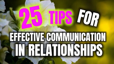 25 Tips for Effective Communication in Relationships