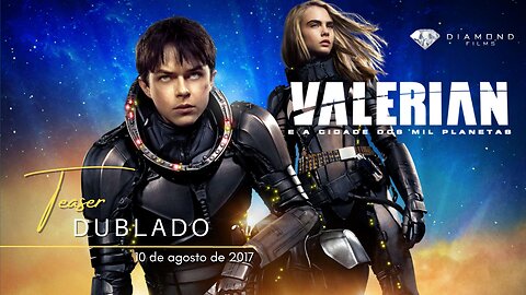 Valerian e a Cidade dos Mil Planetas | Teaser trailer oficial dublado | 2017