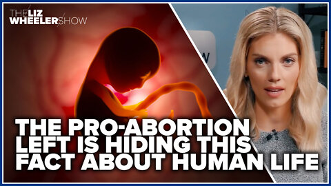 The pro-abortion Left is hiding this fact about human life