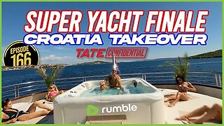 SUPER YACHT FINALE - CROATIA TAKE OVER | Tate Confidential Ep 166