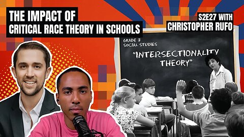 The Impact of Critical Race Theory in Schools with Christopher Rufo