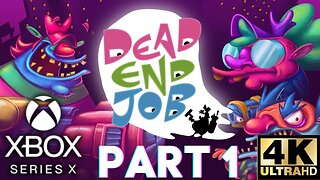 Dead End Job Gameplay Walkthrough Part 1 | Xbox Series X|S | 4K (No Commentary Gameplay)