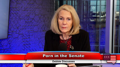 Porn in the Senate | Debbie Discusses 12.19.23
