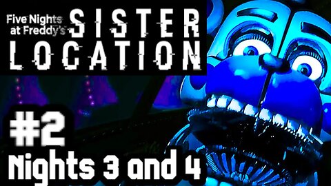 Five Nights at Freddy’s Sister Location Episode 2: Nights 3 & 4