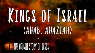 THE ORIGIN STORY OF JESUS Part 41 The Kings of Israel