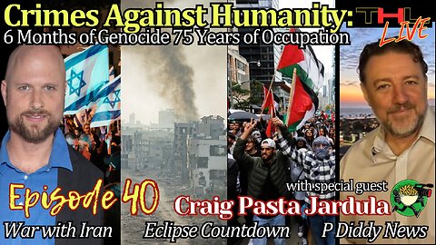 Crimes Against Humanity with CRAIG PASTA, Eclipse Countdown, War with Iran, Diddy news | THL Ep 40 FULL
