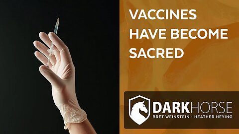 Vaccines are blessed and outside the realm of criticism (from Livestream #180)