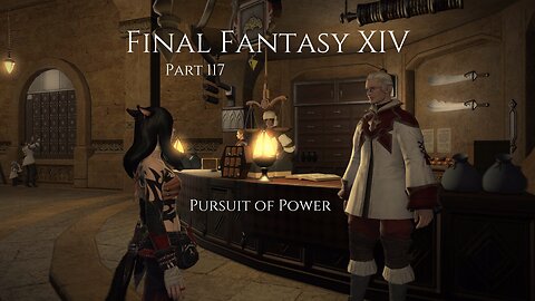 Final Fantasy XIV Part 117 - Pursuit of Power