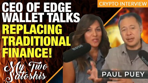Replacing Traditional Finance w/ Edge Wallet's CEO Paul Puey!