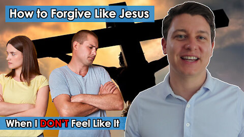 How To Forgive Like God When I Don't Feel Like Forgiving Them | What Is The Secret To Forgiveness?