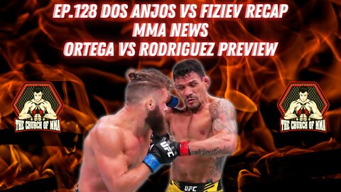 Ep.128 Dos Anjos vs Fiziev RECAP | MMA NEWS | Ortega vs Rodriguez PREVIEW