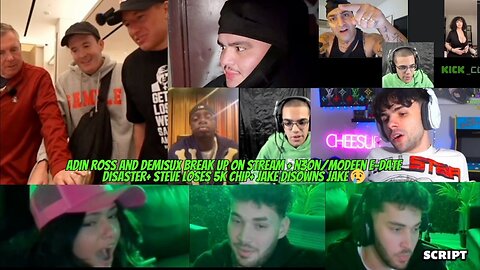 ADIN BREAKS UP WITH DEMISUX+ N3ON/MODEEN E-DATE+ CHEESUR VS JAKE #adin #stevewilldoit #n3on