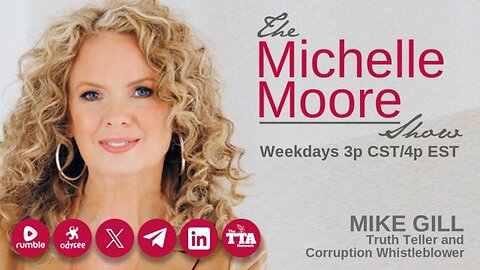 The Michelle Moore Show- Guest, Mike Gill ‘Tactics of the Deep State’