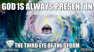 FES128 | GOD IS ALWAYS PRESENT IN THE THIRD EYE OF THE STORM