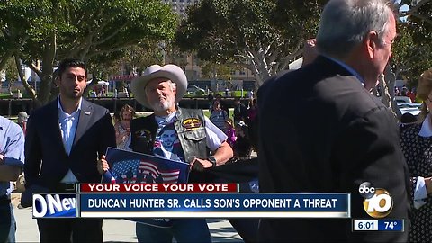 Duncan Hunter Sr. calls son's opponent a security threat